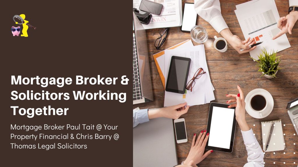 Mortgage Broker & Solicitors Working Together